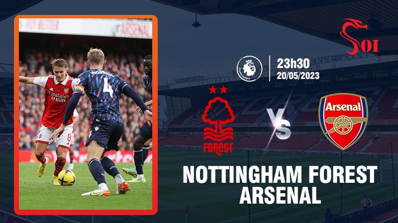 Soi kèo Nottingham vs Arsenal 20/5/2023