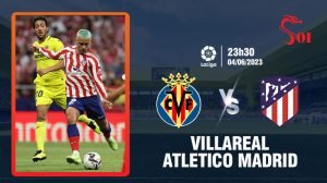 Soi kèo Villarreal vs Atletico Madrid 04/06/2023